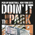 N.Y.のストリートバスケを追うドキュメンタリー映画『DOIN'IT IN THE PARK : PICK-UP BALL,NYC』