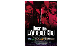 『Over The L’Arc-en-Ciel』ポスタービジュアル　(C) 2014 MAVERICK DC