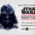 「STAR WARS(TM) Identities: The Exhibition」