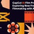 【生成AI×ショートフィルムの最前線を体験】CapCut AI Film Program