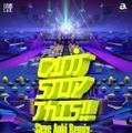 「CAN'T STOP THIS!!ーSteve Aoki Remix」
