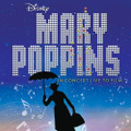 「メリー・ポピンズ　シネマ・コンサート」Presentation licensed by Disney Concerts.© Disney
