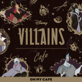 「ディズニーヴィランズ」OH MY CAFE