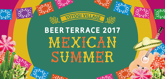 代々木VILLAGEビアテラス2017「MEXICAN SUMMER」