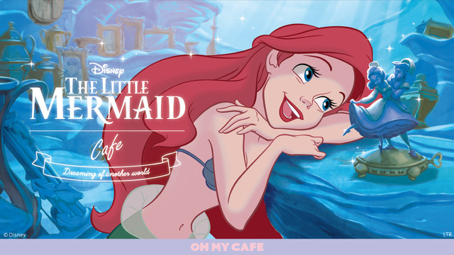 「OH MY CAFE」がリニューアルオープン。第1弾は「『リトル・マーメイド』OH MY CAFE 」（C）Disney